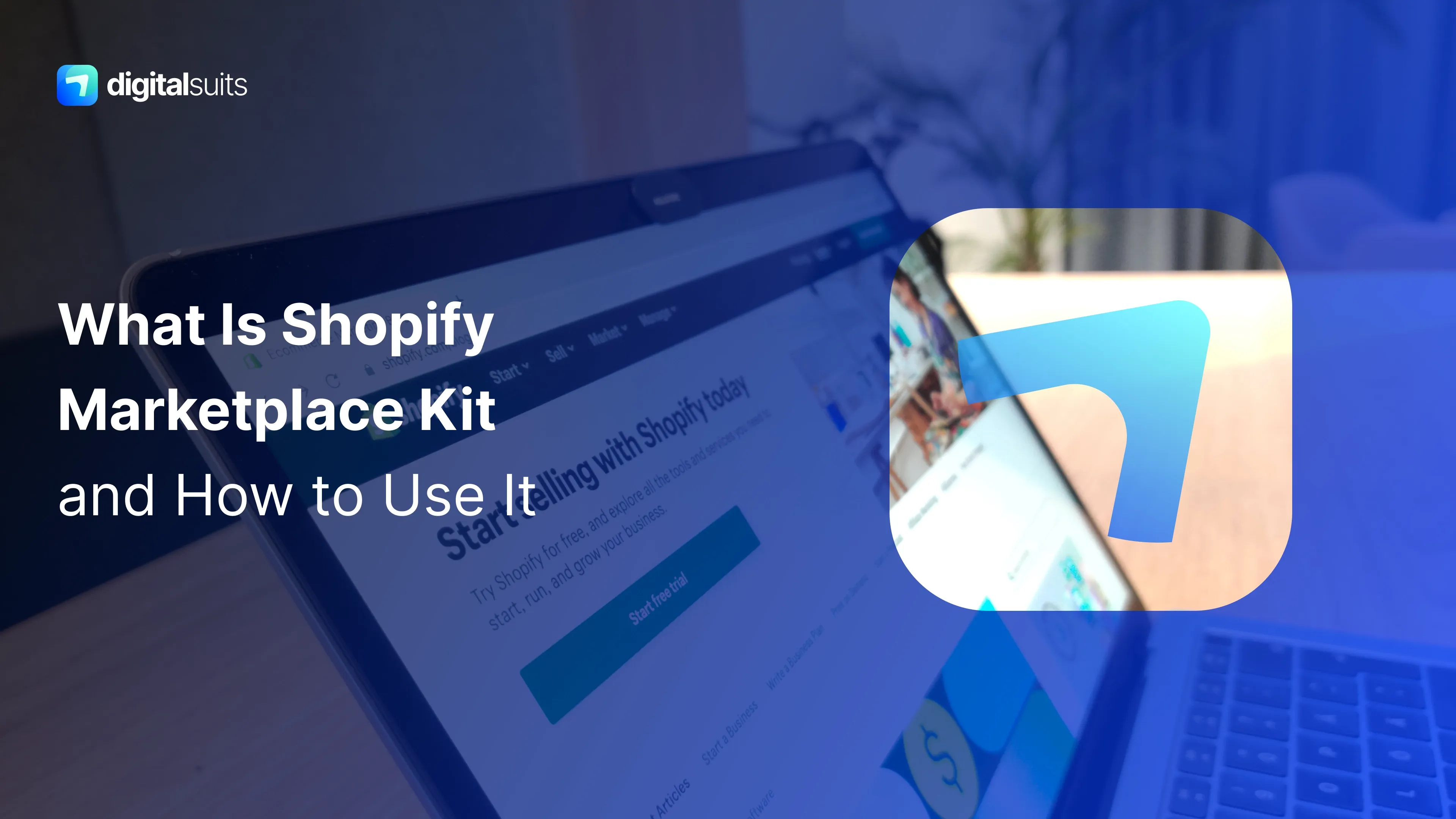 What is Shopify Marketplace Kit and How to Use It? | DigitalSuits