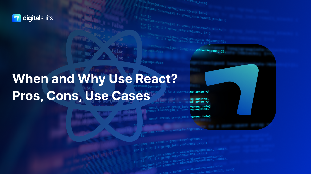 When and Why Use React: Pros, Cons, Use Cases | DigitalSuits